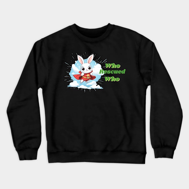 Super hero bunny who rescued who Crewneck Sweatshirt by MilkyBerry